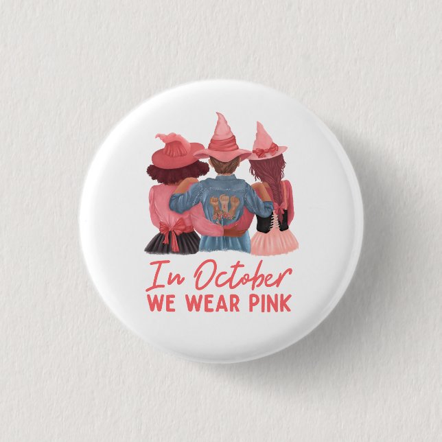 In October We Wear Pink Breast Cancer Awareness  1 Inch Round Button (Front)