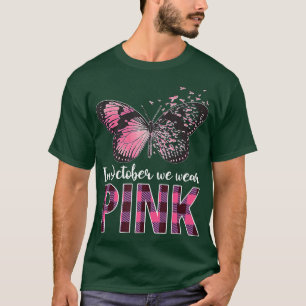 In October We Wear Pink Breast Cancer Awareness B T-Shirt