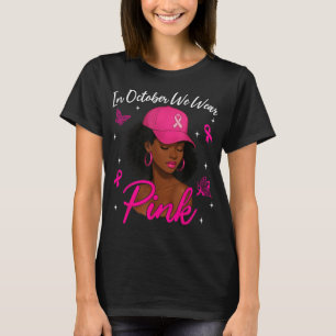 In October We Wear Pink Breast Cancer Awareness Bl T-Shirt