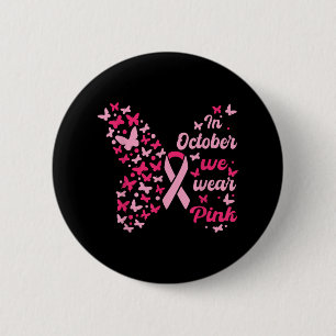 In October We Wear Pink Breast Cancer Awareness Bu 2 Inch Round Button