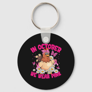 In October We Wear Pink Breast Cancer Awareness Ch Keychain