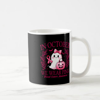In October We Wear Pink – Breast Cancer Awareness  Coffee Mug