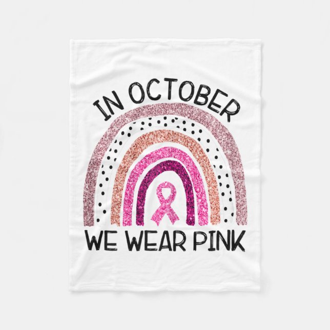 In October We Wear Pink Breast Cancer Awareness  Fleece Blanket (Front)