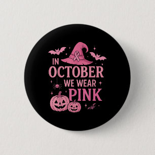 In October We Wear Pink Breast Cancer Awareness Ha 2 Inch Round Button