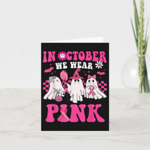 In October We Wear Pink Breast Cancer Awareness Ha Card