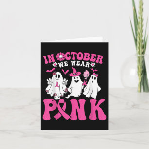 In October We Wear Pink Breast Cancer Awareness Ha Card