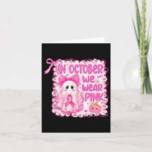 In October We Wear Pink Breast Cancer Awareness Ha Card