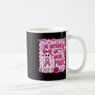 In October We Wear Pink Breast Cancer Awareness Ha Coffee Mug
