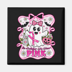 In October We Wear Pink Breast Cancer Awareness Ha Magnet