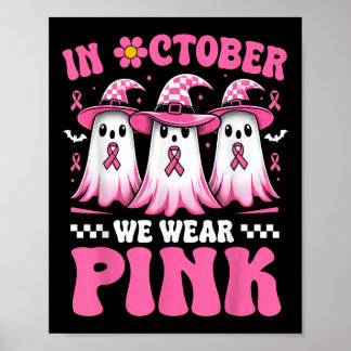 In October We Wear Pink Breast Cancer Awareness Ha Poster