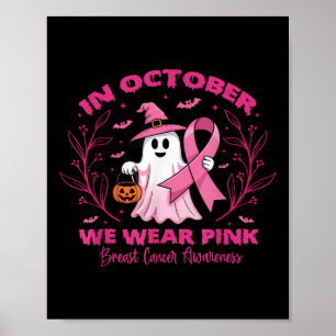 In October We Wear Pink Breast Cancer Awareness Ha Poster