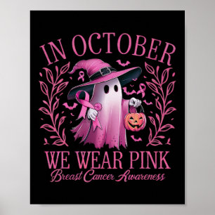 In October We Wear Pink Breast Cancer Awareness Ha Poster