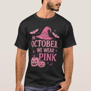 In October We Wear Pink Breast Cancer Awareness Ha T-Shirt