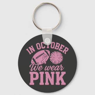 In October We Wear Pink Breast Cancer Awareness Keychain