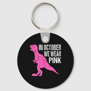 In October We Wear Pink Breast Cancer Awareness Ki Keychain