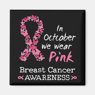 In October we wear pink Breast Cancer Awareness Magnet