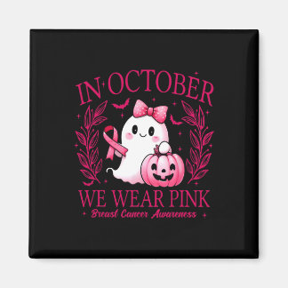 In October We Wear Pink – Breast Cancer Awareness  Magnet