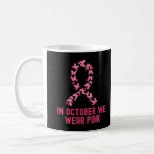 In October We Wear Pink Breast Cancer Awareness Mo Coffee Mug