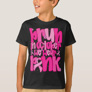 In October We Wear Pink Breast Cancer Awareness Mo T-Shirt