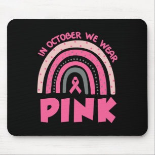 In October We Wear Pink Breast Cancer Awareness  Mouse Pad