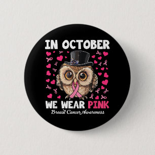 In October We Wear Pink Breast Cancer Awareness Ow 2 Inch Round Button