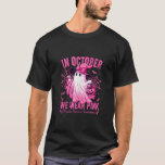 In October We Wear Pink Breast Cancer Awareness Pi T-Shirt<br><div class="desc">In October We Wear Pink Breast Cancer Awareness Pink Ribbon Tank Top</div>