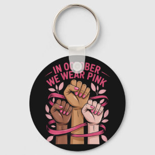 In October We Wear Pink Breast Cancer Awareness Qu Keychain