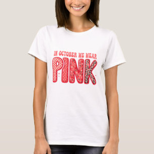 In October We Wear Pink Breast Cancer Awareness T-Shirt