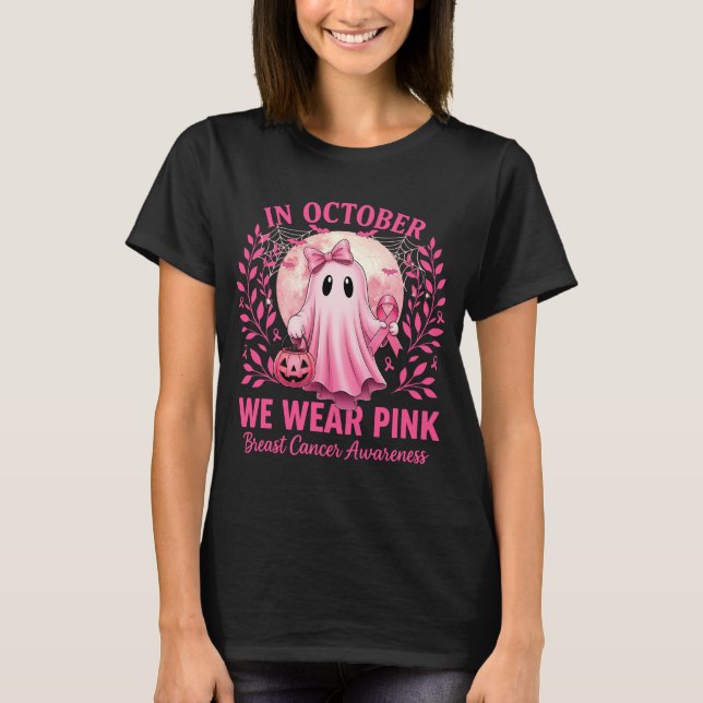 in October We Wear Pink Breast Cancer Awareness T-Shirt (Front)