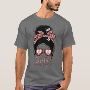 In October We Wear Pink Breast Cancer Awareness T-Shirt