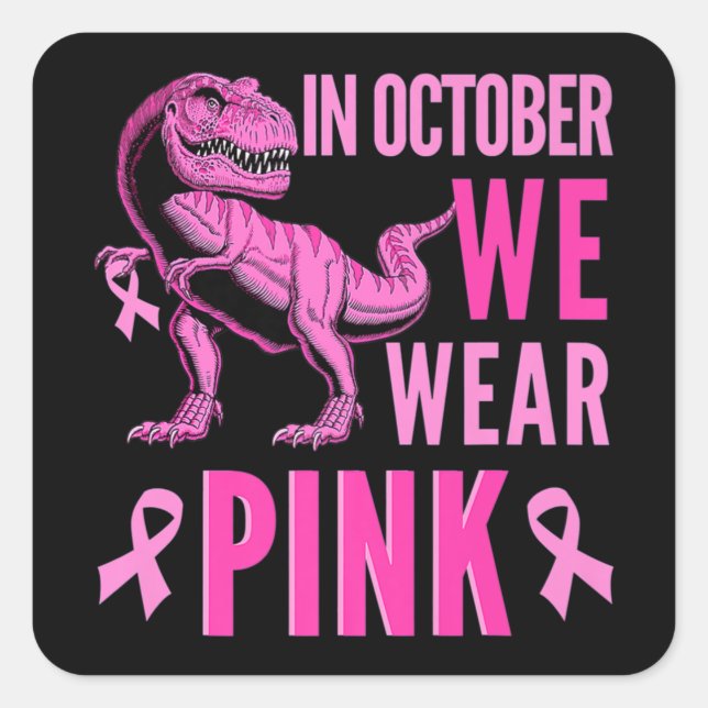 In October We Wear Pink Breast Cancer Awareness T- Square Sticker (Front)