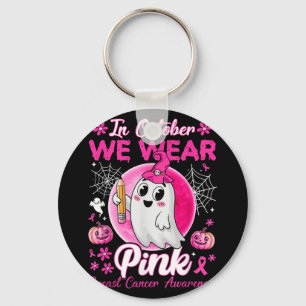 In October We Wear Pink Breast Cancer Awareness Te Keychain