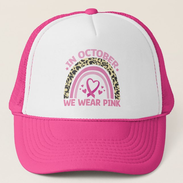 In October We Wear Pink Breast Cancer Awareness  Trucker Hat (Front)