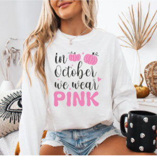 In October we Wear Pink Breast Cancer Month Sweatshirt