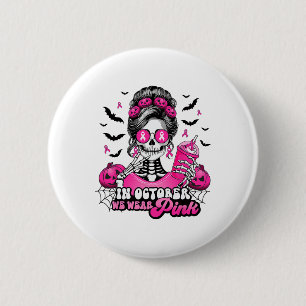 In October We Wear Pink Breast Cancer Skeleton Hal 2 Inch Round Button