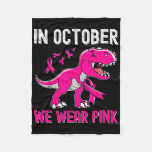 In October We Wear Pink Breast Cancer Trex Dino Ki Fleece Blanket