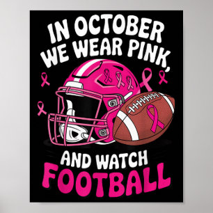 In October We Wear Pink Breast Football Cancer Awa Poster
