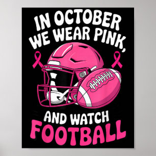 In October We Wear Pink Breast Football Cancer Awa Poster
