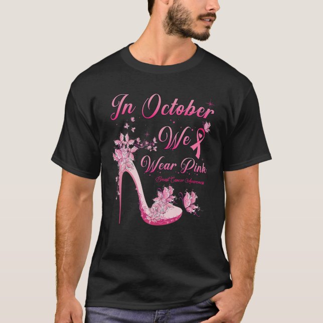 In October We Wear Pink Butterflies High Heels Bre T-Shirt (Front)