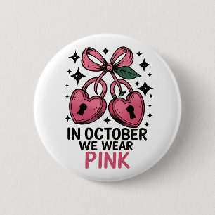 In october we wear pink Cancer awareness 2 Inch Round Button
