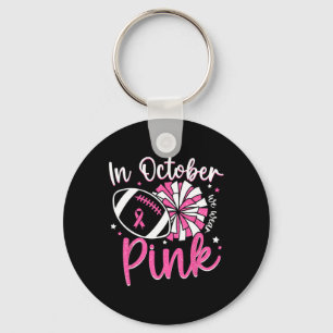 In October We Wear Pink Cheerleading Football Brea Keychain