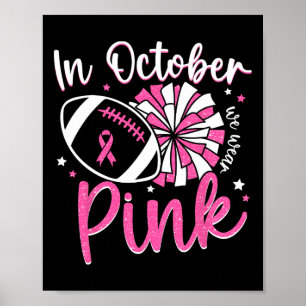 In October We Wear Pink Cheerleading Football Brea Poster