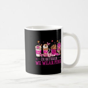 In October We Wear Pink Coffee Eye Latte Fall Autu Mug