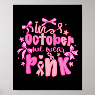 In October We Wear Pink Coquette Bow Breast Cancer Poster