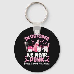 In October We Wear Pink Dental Halloween Breast Ca Keychain