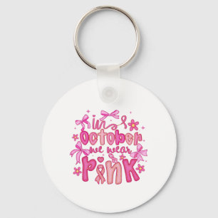 🎀 In October We Wear Pink Design Keychain