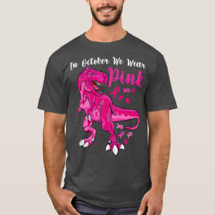 In October We Wear Pink Dinosaur T Rex Ribbon Awar T-Shirt