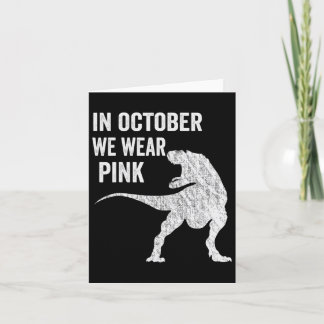 In October We Wear Pink Dinosaur Trex Breast Cance Card