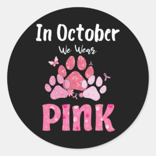 In October We Wear Pink Dog Cat Paw Breast Cancer Classic Round Sticker