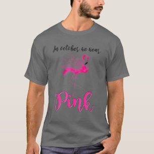 In October We Wear Pink Flamingo For Men Breast Ca T-Shirt